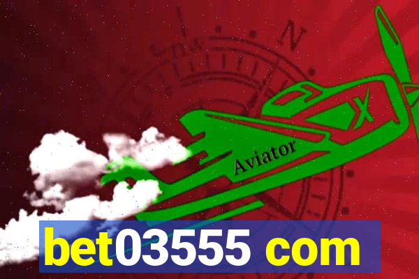 bet03555 com